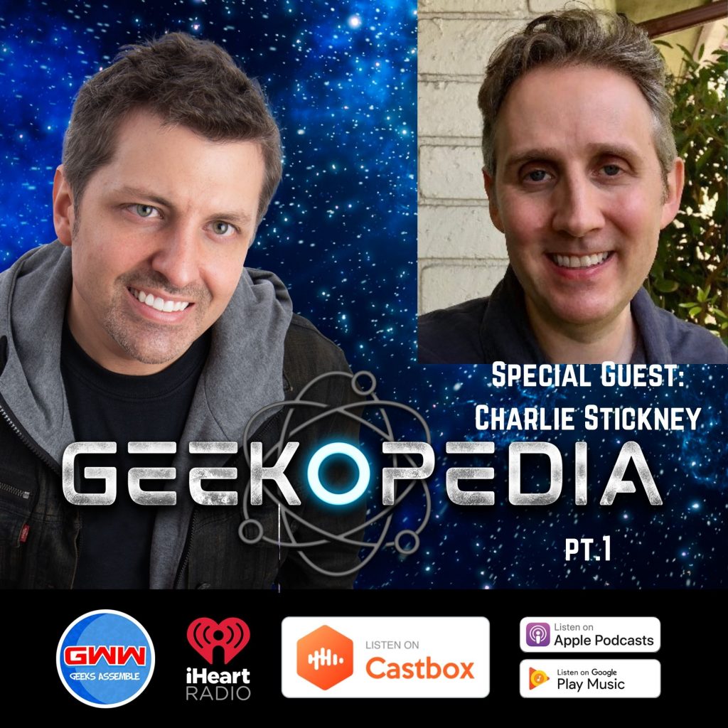GeekOPedia: Charlie Stickney (Pt. 1)